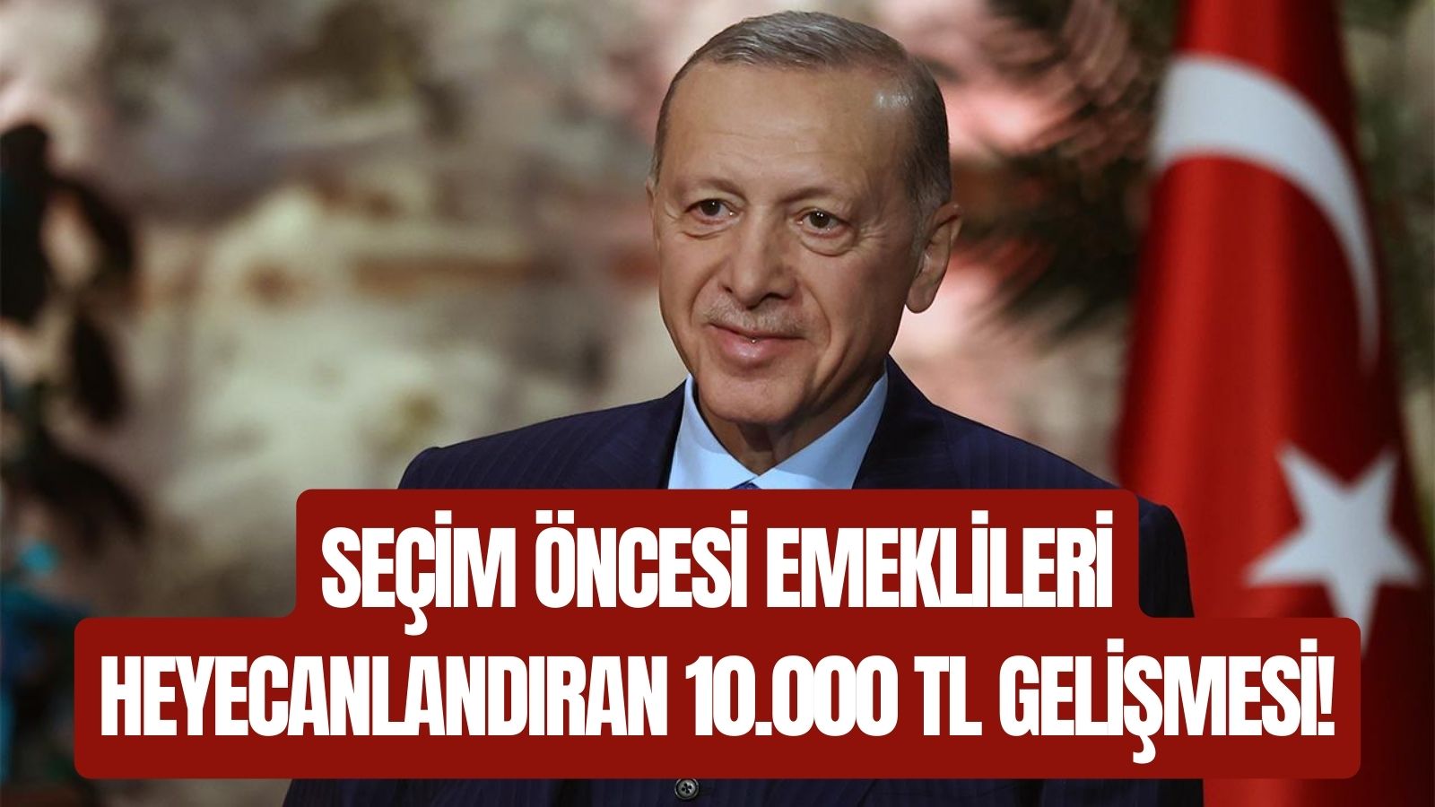 Seçim Öncesi Emeklileri Heyecanlandıran 10.000 TL Gelişmesi!