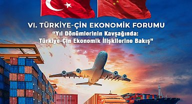 Türkiye-Çin iş dünyası 'Ekonomik Forum'da buluşacak