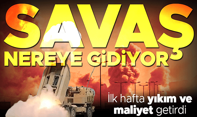İlk hafta yıkım ve maliyet getirdi... İran savaşı nereye gidiyor